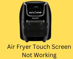 Air Fryer Touch Screen Not Working? Here’s Why & How To Fix It ...