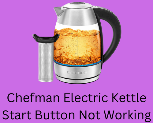 chefman electric kettle start button not working