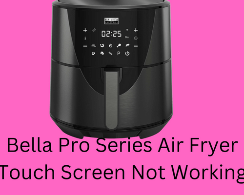 bella-pro-series-air-fryer-touch-screen-not-working