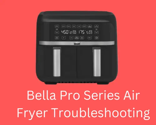 bella-pro-series-air-fryer-troubleshooting