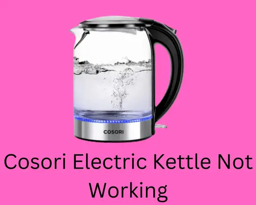 cosori-electric-kettle-not-working