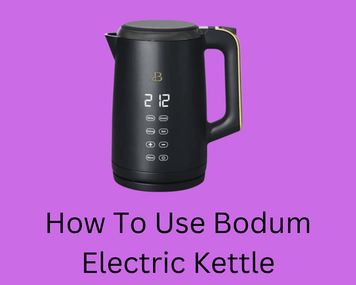 how to use bodum electric kettle