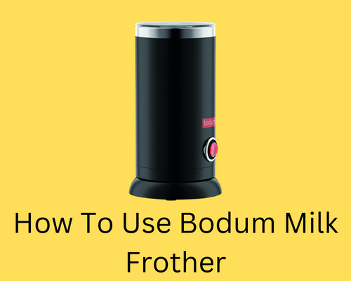 how to use bodum milk frother