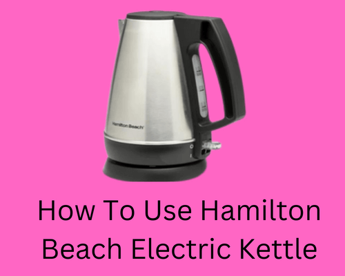 how-to-use-hamilton-beach-electric-kettle