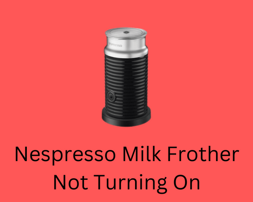 nespresso milk frother not turning on