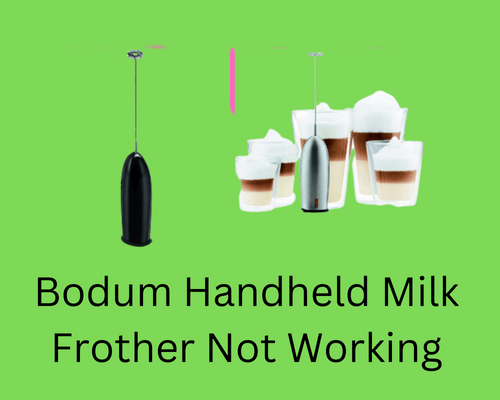 bodum-handheld-milk-frother-not-working