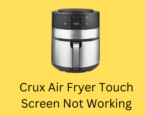 crux-air-fryer-touch-screen-not-working