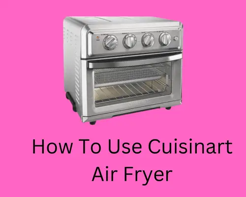 how-to-use-cuisinart-air-fryer