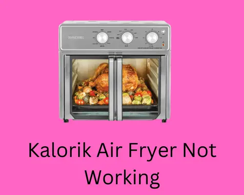 kalorik-air-fryer-not-working