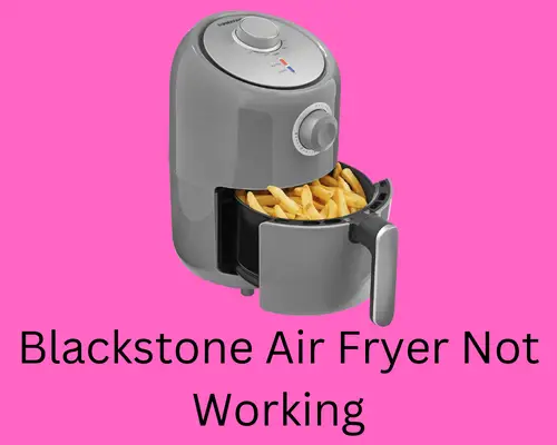 blackstone air fryer not working