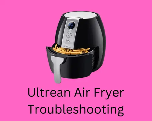 ultrean air fryer not working